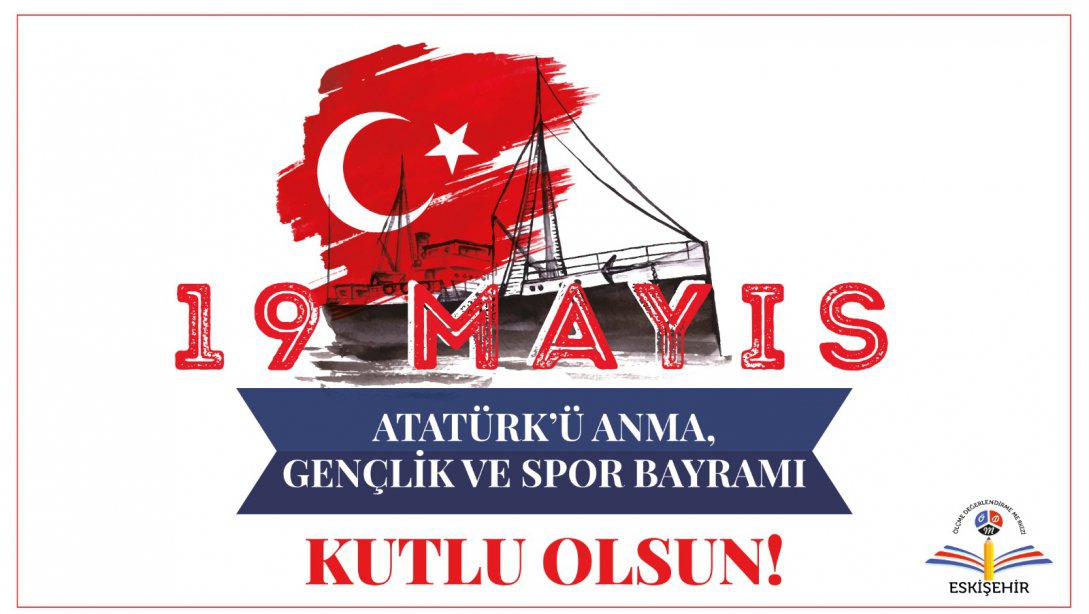 19 Mayıs Atatürk'ü Anma, Gençlik ve Spor Bayramı kutlu olsun
